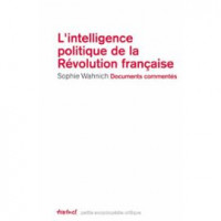 L'intelligence politique de la Révolution française
