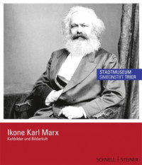 Ikone Karl Marx. Kultbilder und Bilderkult