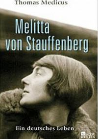 Melitta von Stauffenberg. Ein deutsches Leben